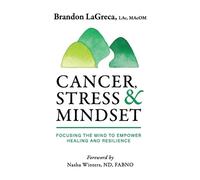 Brandon Lagreca Cancer, Stress & Mindset (Tascabile)