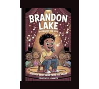 BRANDON LAKE BIOGRAPHY FOR KIDS: The Boy Who Sang From His Heart