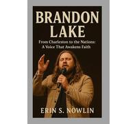 Brandon Lake-Biography: From Charleston to the Nations: A Voice That Awakens Faith