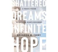 Brandon M. Terry Shattered Dreams, Infinite Hope (Copertina rigida)