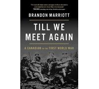 Till We Meet Again: A Canadian in the First World War