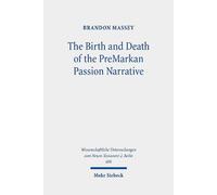 Brandon Massey The Birth and Death of the PreMarkan Passion Narrativ (Tascabile)