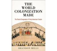 Brandon Mills The World Colonization Made (Copertina rigida)