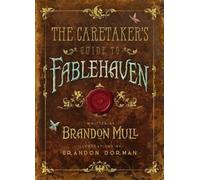Brandon Mull Brandon Dorma The Caretaker's Guide to Fablehave (Copertina rigida)