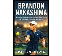 BRANDON NAKASHIMA: From Childhood Dreams to Grand Slam Stages, The Journey of a Modern Tennis Star