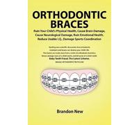 Brandon New Orthodontic Braces Ruin Your Child's Physical Health, Ca (Tascabile)