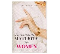 Brandon Oliver Emotional Maturity for Women: Balancing Emotions: A G (Tascabile)