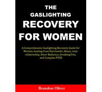 Brandon Oliver THE GASLIGHTING RECOVERY FOR WOMEN: A Comprehensive G (Tascabile)