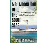 Brandon Oswald Mr. Moonlight of the South Seas (Tascabile)