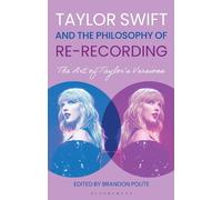 Brandon Polite Taylor Swift and the Philosophy of Re-recording (Tascabile)