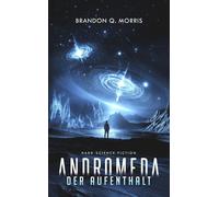 Brandon Q. Morris Andromeda: Der Aufenthalt: Hard Science Fiction (Tascabile)