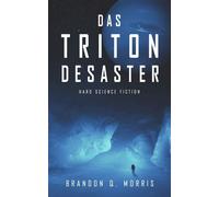 Brandon Q. Morris Das Triton-Desaster: Hard Science Fiction (Tascabile)