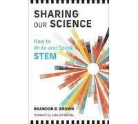 Brandon R. Brown Julia Schaletzky Sharing Our Science (Tascabile)