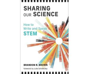 Brandon R. Brown Julia Schaletzky Sharing Our Science (Tascabile)