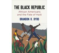 Brandon R. Byrd The Black Republic (Tascabile) America in the Nineteenth Century