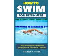 Brandon R Terrell How to Swim for Beginners (Tascabile)