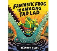 Brandon Reese Fantastic Frog and the Amazing Tad Lad (Tascabile)