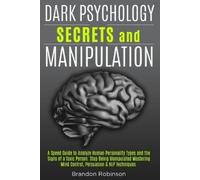 Brandon Robinson Dark Psychology Secrets and Manipulation (Tascabile)