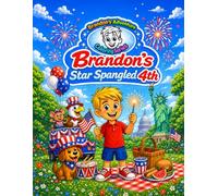 Brandon’s Star Spangled 4th: A Read & Color July 4th Storybook for Kids Ages 4-8: July 4th Coloring Book with Simple Sentences and Adventure Activities for Early Readers