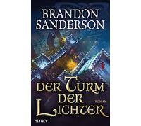 Brandon Sanderso Der Turm der Lichter: Roman (Die Sturmlicht- (Copertina rigida)
