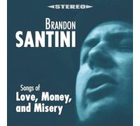 Brandon Santini - Songs Of Love, Money, And Misery