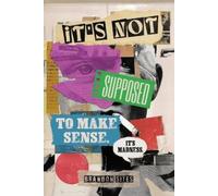 Brandon Sites It's Not Supposed to Make Sense. It's Madness. (Tascabile)