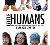 Brandon Stanton Brandon Stanton Little Humans (Copertina rigida)