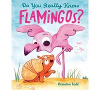Brandon Todd Do You Really Know Flamingos? (Copertina rigida)