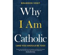Brandon Vogt Why I Am Catholic (and You Should Be Too) (Tascabile)