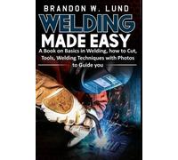 Brandon W Lund Welding Made Easy (Tascabile)