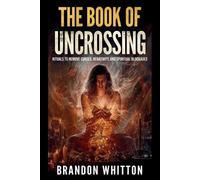 Brandon Whitton The Book of Uncrossing (Tascabile)
