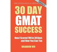 30 Day GMAT Success, Edition 3: How I Scored 780 on the GMAT in 30 Days and How You Can Too!