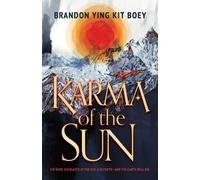 Karma of the Sun by Ying Kit Boey, Brandon