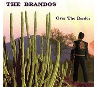 BRANDOS - OVER THE BORDER