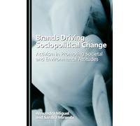 Brands Driving Sociopolitical Change: Activism in Promoting Societal and Environmental Attitudes