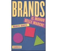 Brands. Il mondo delle marche - Danesi Marcel