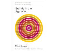 Brands in the Age of AI: (SVA Masters in Branding)