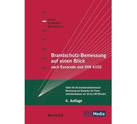 Brandschutz-Bemessung auf einen Blick nach Eurocodes und DIN 4102: Tafeln für die brandschutztechnische Bemessung von Bauteilen der Feuerwiderstandsdauer von 30 bis 240 Minuten