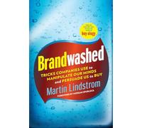 Brandwashed: Tricks Companies Use to Manipulate Our Minds and Persuade Us to Buy