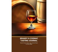 Brandy & Cognac Tasting Journal: Record House, Grape, Age, Aroma & Flavor for Every Snifter