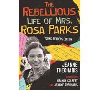 Brandy Colbert Jeanne Theohari The Rebellious Life of Mrs. Rosa Park (Tascabile)