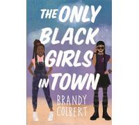 Brandy Colbert The Only Black Girls in Town (Copertina rigida)