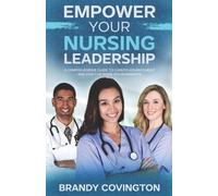 Brandy Covington Empower Your Nursing Leadership (Tascabile)