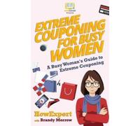Brandy Morrow Howexpert Press Extreme Couponing for Busy Women (Tascabile)