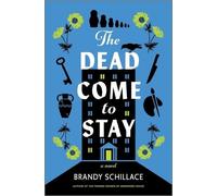 Brandy Schillace The Dead Come to Stay (Copertina rigida)