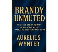 Brandy Unmuted: The True Story Behind the R&B Icon's Rise, Fall, and 2025 Comeback Tour