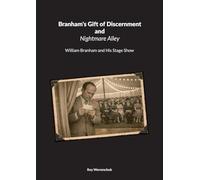 Branhams Gift of Discernment and Nightmare Alley: William Branham and His Stage Show