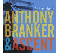 Branker, Anthony & Ascent - Dance Music