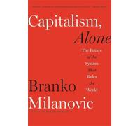 Branko Milanovic Capitalism, Alone (Tascabile)