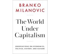 Branko Milanovic The World Under Capitalism (Copertina rigida)